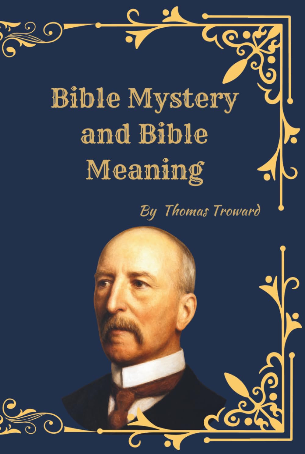 Bible Mystery and Bible Meaning: A Restored Historical Study of Scripture, Symbolism, and Spiritual Interpretation