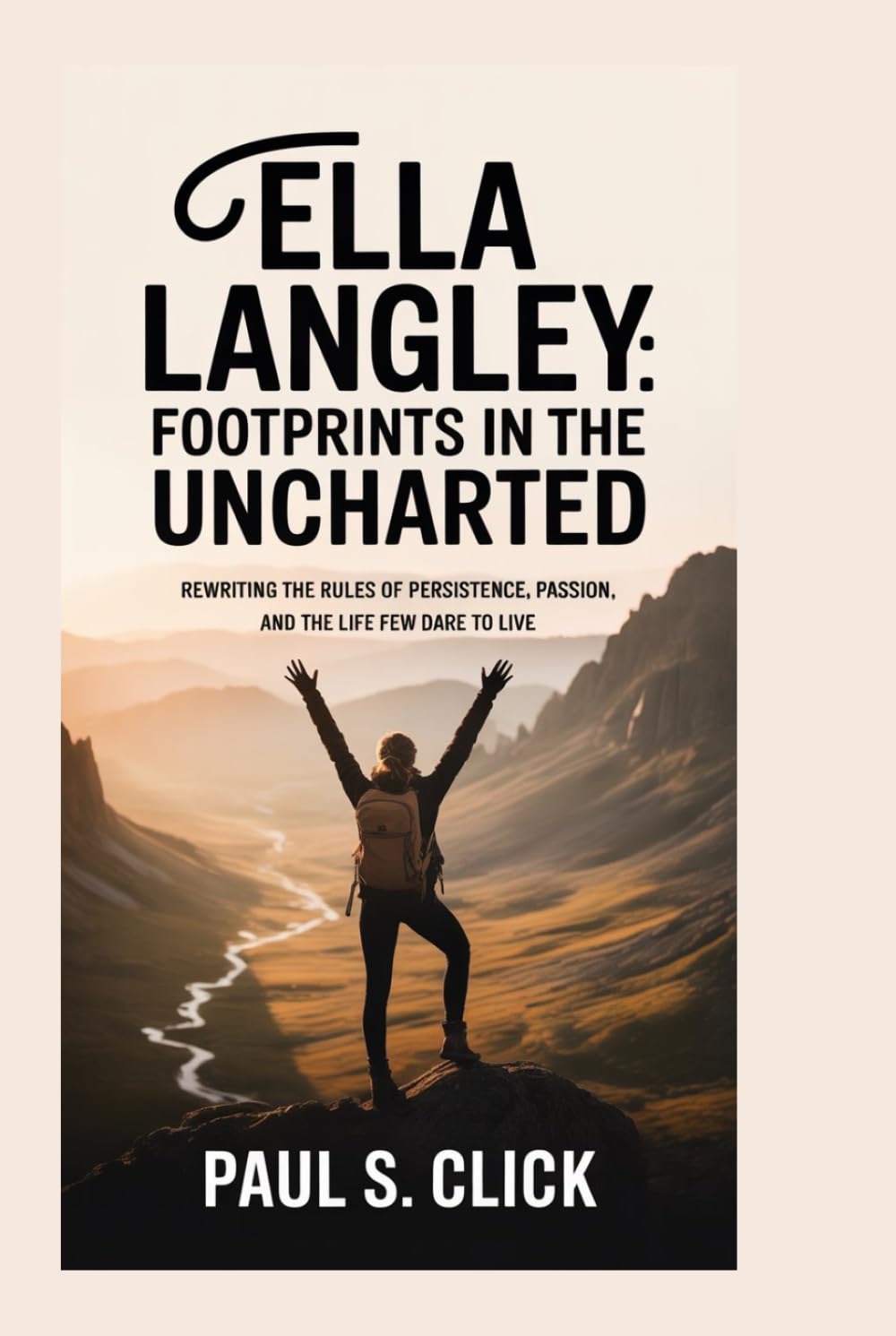 Ella Langley: Footprints in the Uncharted: Rewriting the Rules of Persistence, Passion, and the Life Few Dare to Live