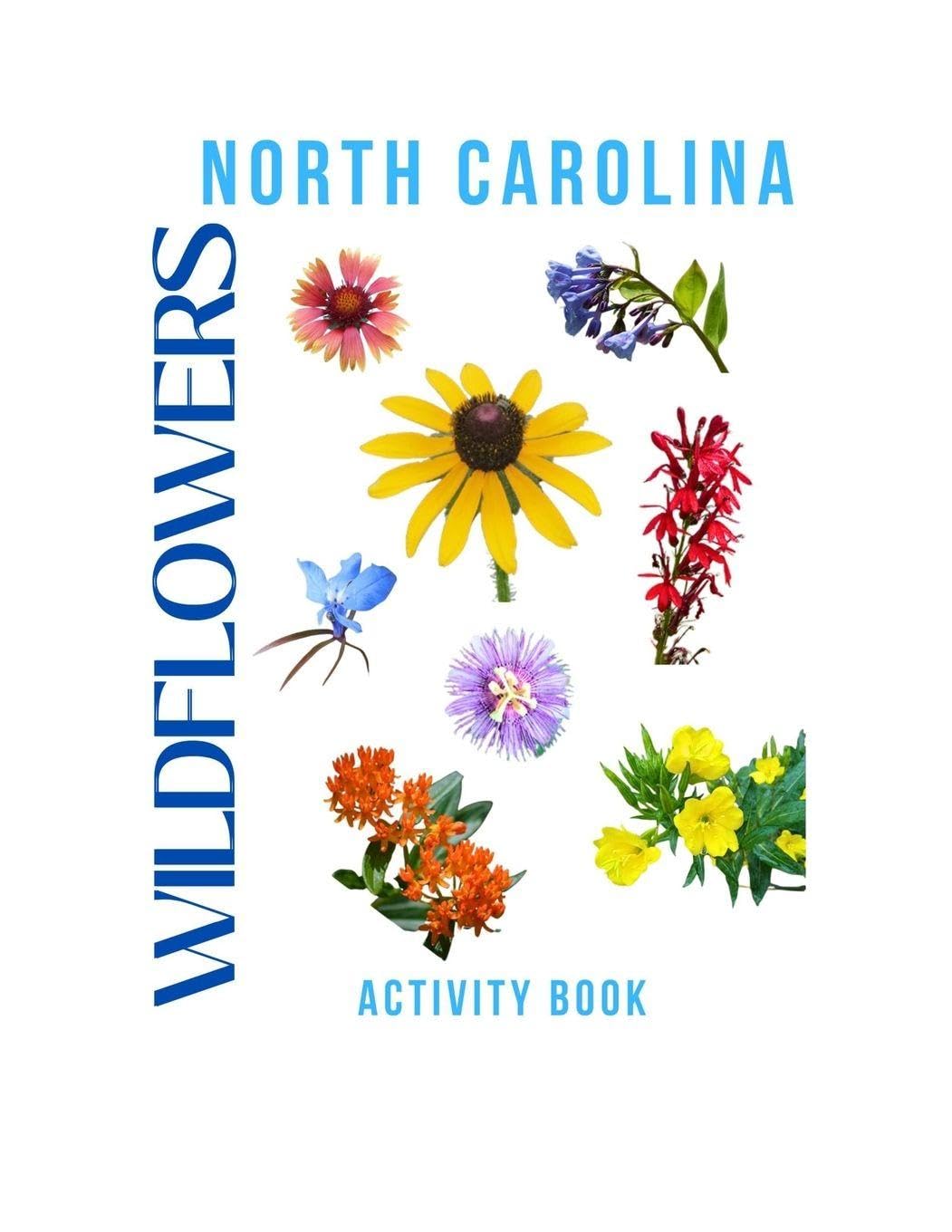 Wildflowers of North Carolina Activity Book: A Young Explorer's Field Guide to the Native Blooms of North Carolina (North Carolina Nature Explorer)