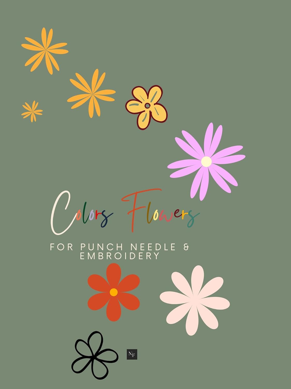 color Flowers FOR EMBROIDERY & PUNCH NEEDLE: NEEDLE WORK & CRAFT COLORS PATTRENS (Shadows and Colors of Flowers Book 3)
