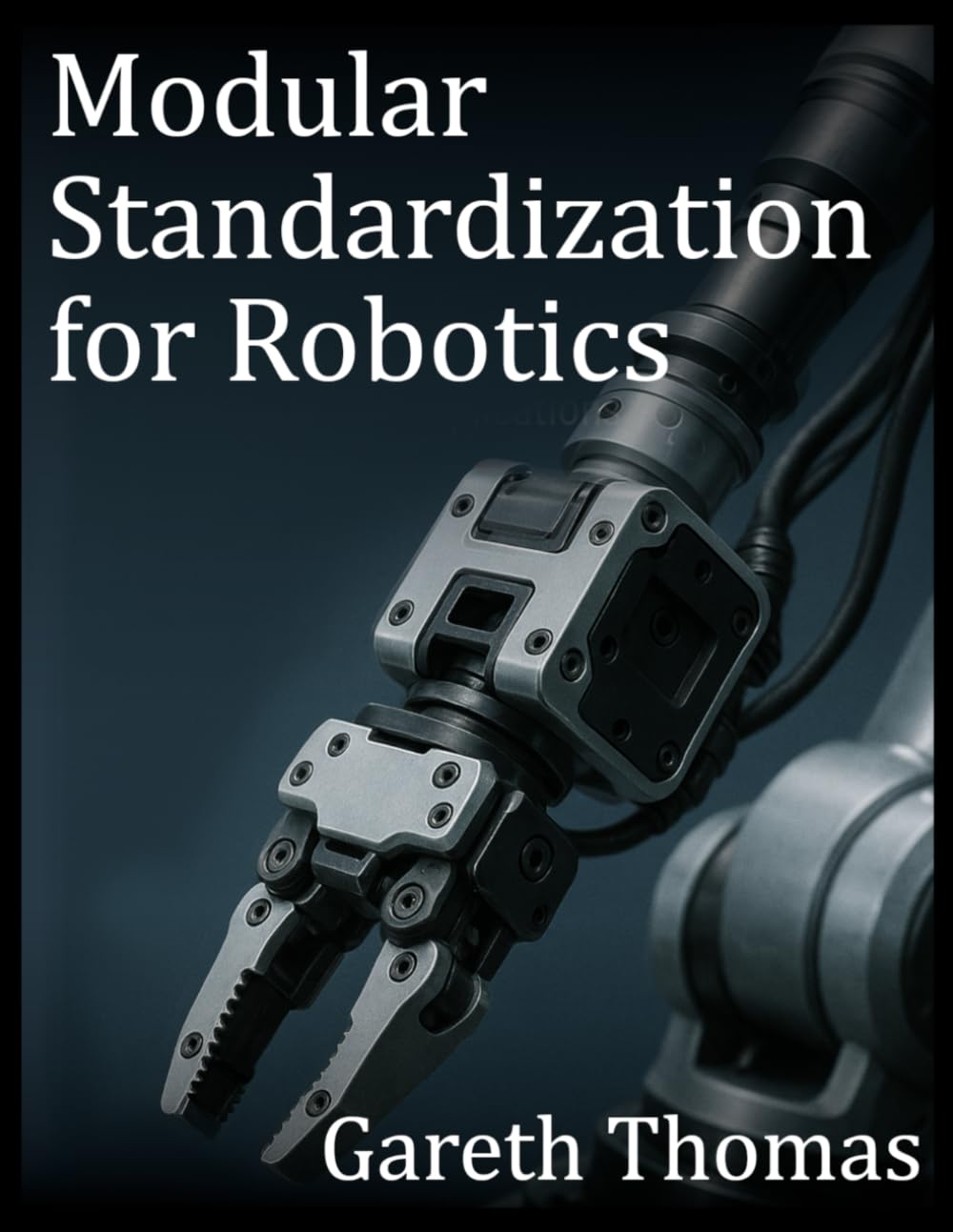 Modular Standardization for Robotics: Mechanical, Electrical, and Software Interoperability in Robotics (Robotics Engineering and Intelligence)