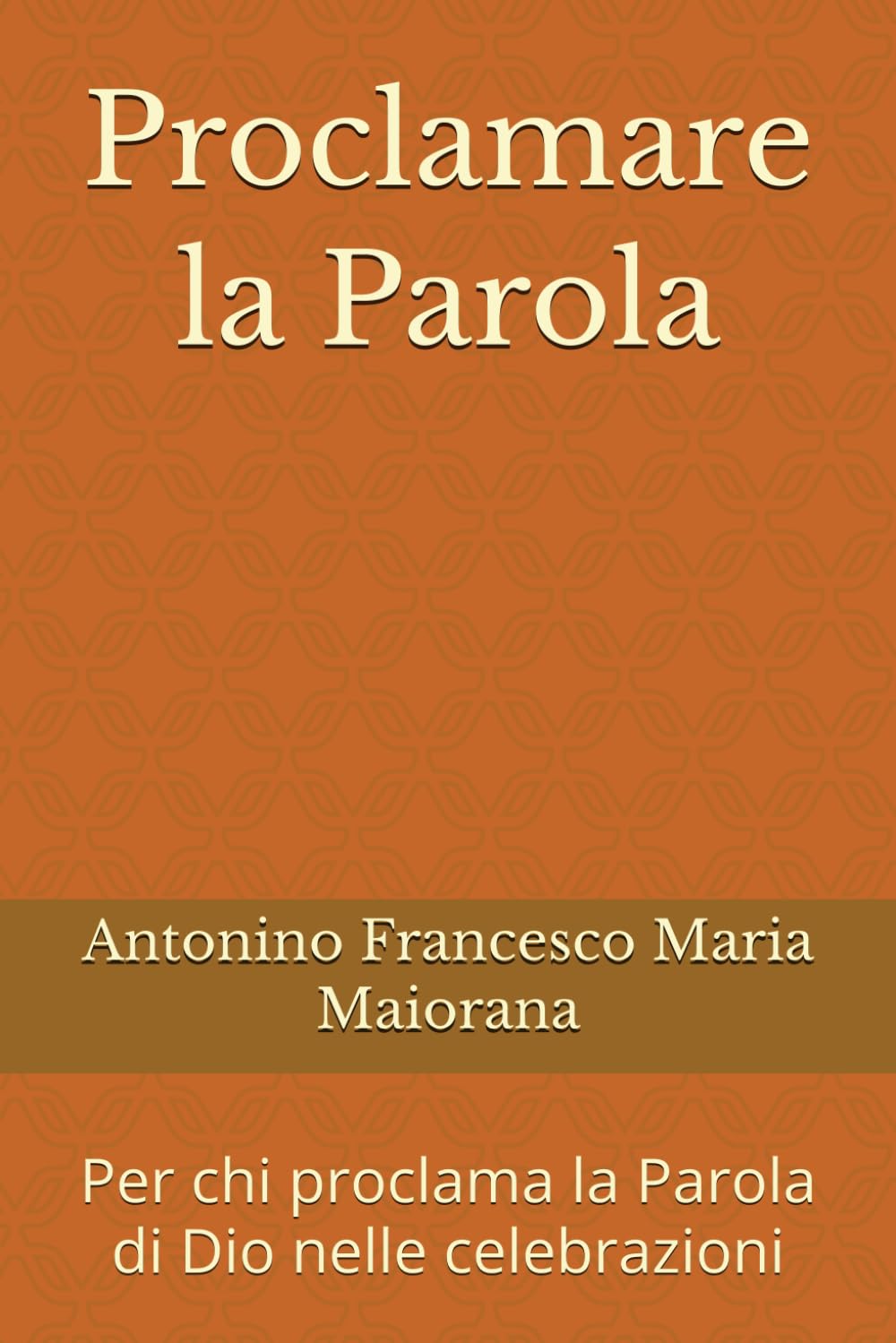 Proclamare la Parola: Per chi proclama la Parola di Dio nelle celebrazioni