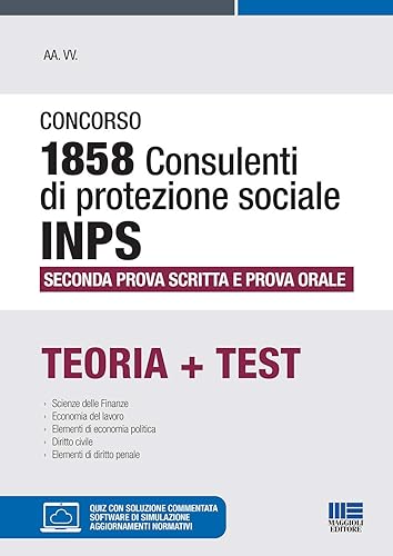 Concorso 1858 consulenti di protezione sociale INPS. Seconda prova scritta e prova orale. Con software di simulazione