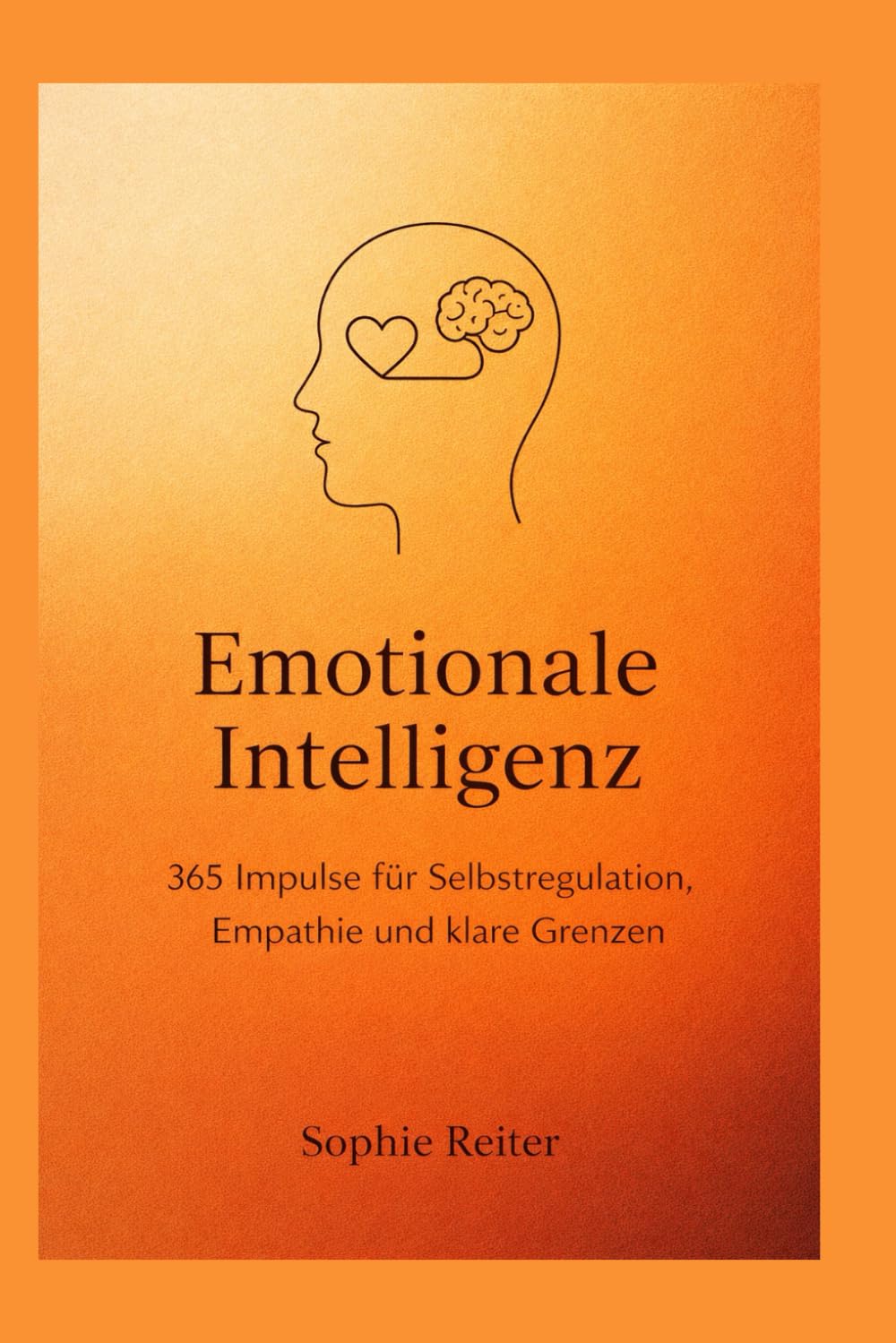 Emotionale Intelligenz: 365 Impulse für Selbstregulation, Empathie und klare Grenzen