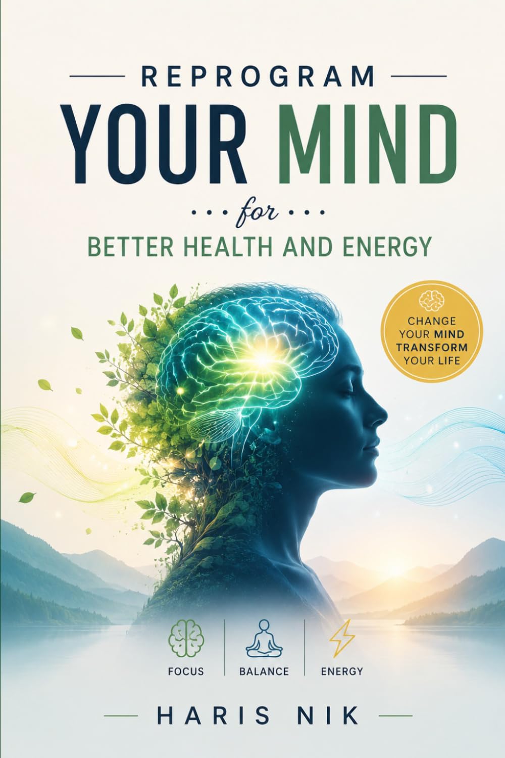 Reprogram Your Mind for Better Health and Energy