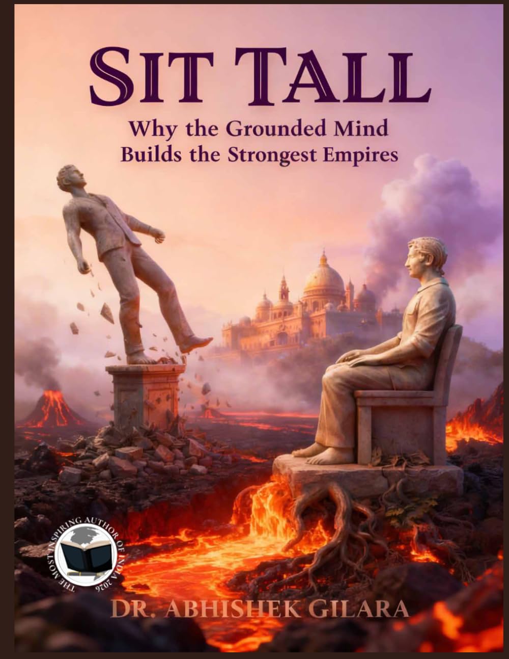 SIT TALL: WHY THE GROUNDED MIND BUILDS THE STRONGEST EMPIRES