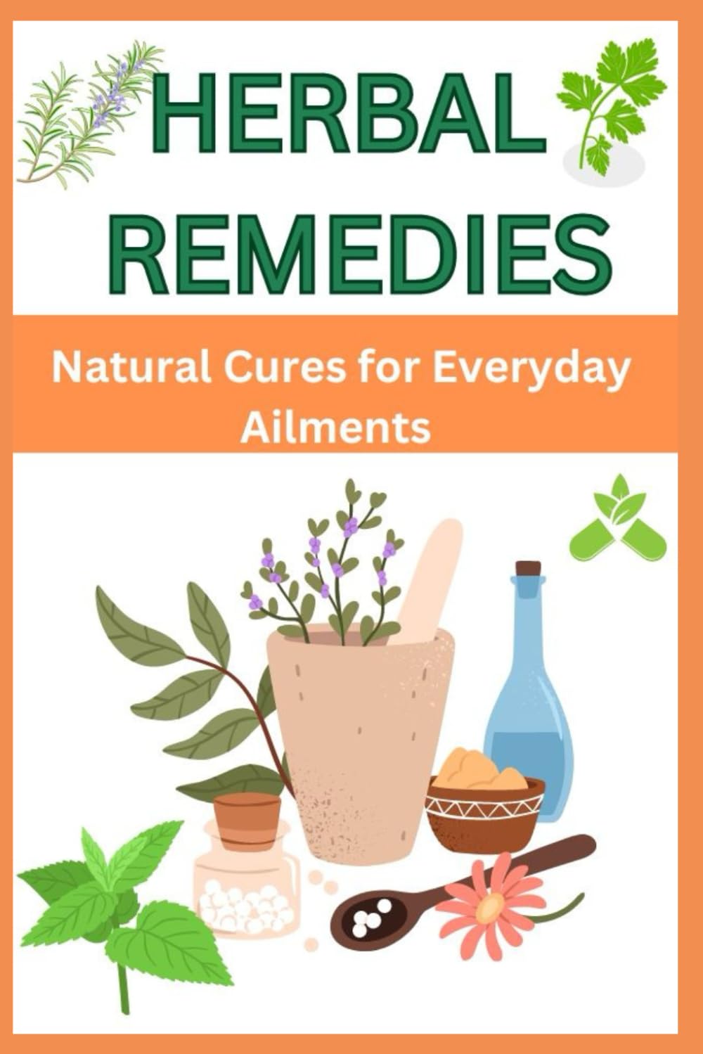 Herbal Remedies: Natural Cures For Everyday Ailments