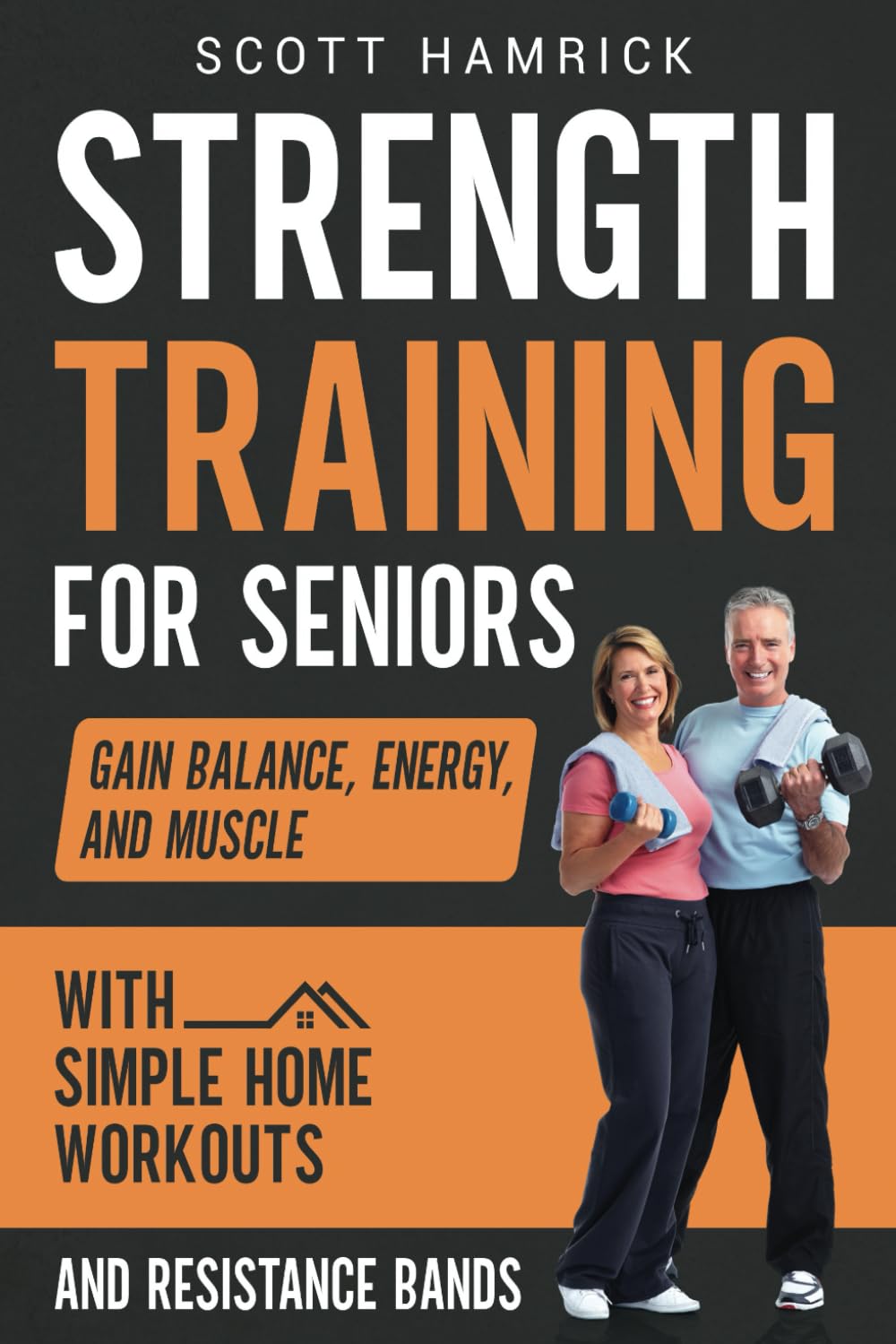 Strength Training for Seniors: Gain Balance, Energy, and Muscle with Simple Home Exercises and Resistance Bands (Staying Fit)