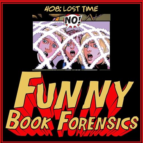 Funny Book Forensics 408 Lost Time
