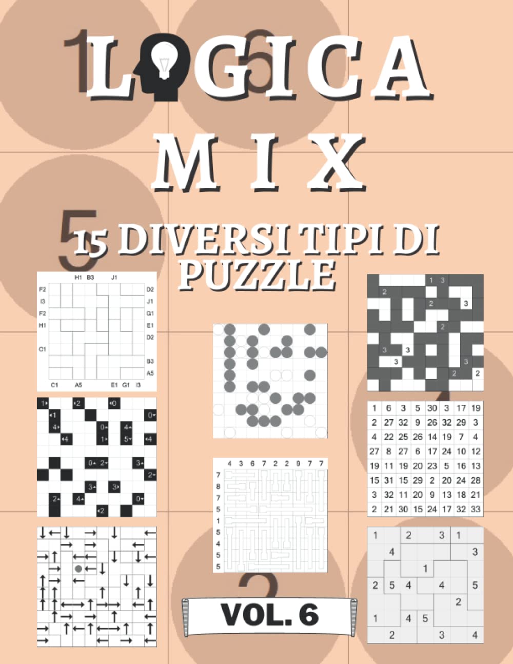 Logica Mix Volume 6 - 15 diversi tipi di puzzle: 450 puzzle di logica | per principianti e professionisti | solo puzzle risolvibili | soluzioni incluse
