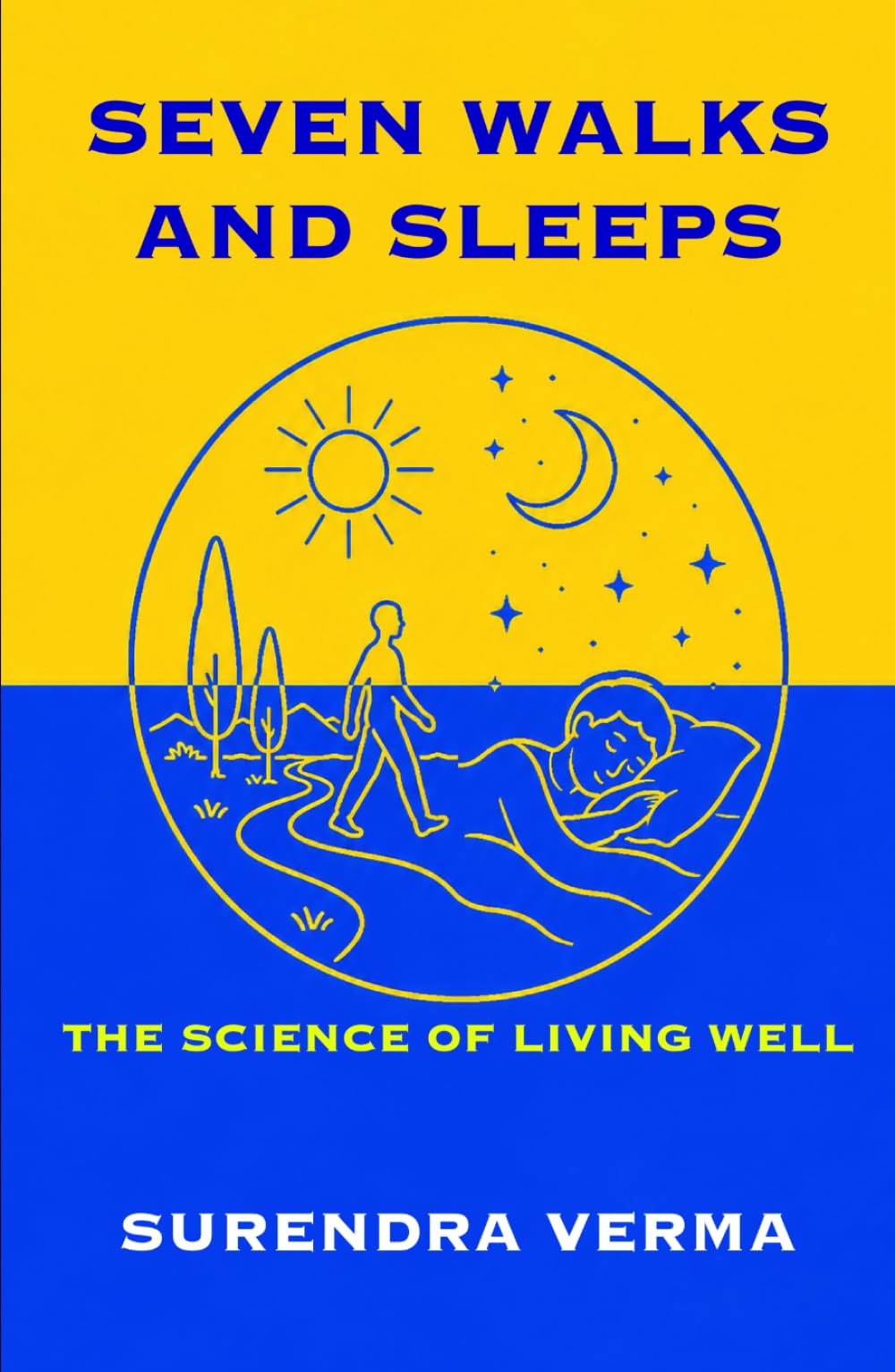 SEVEN WALKS AND SLEEPS: The Science of Living Well