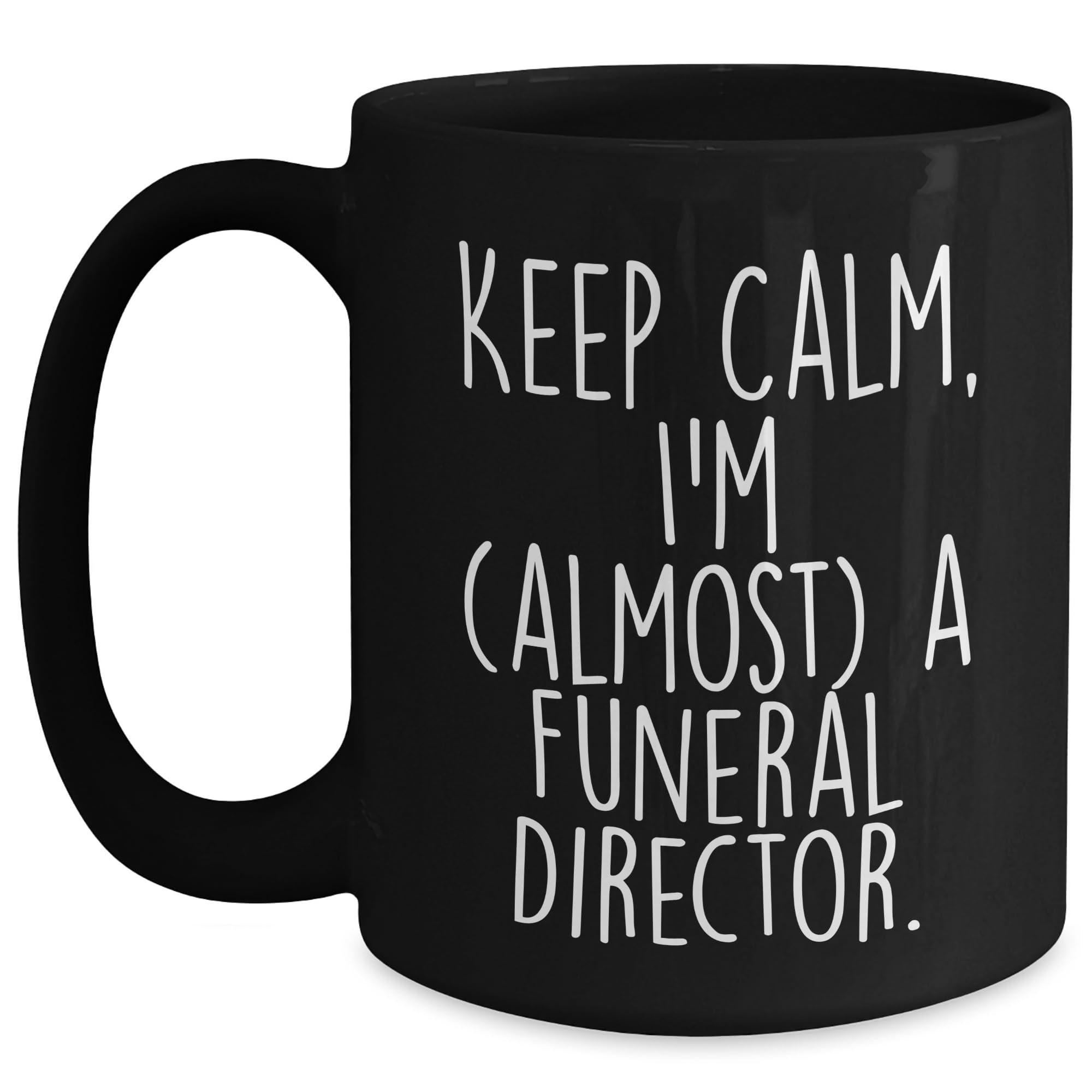Funny Keep Calm I'm Almost A Funeral Director Gifts - Encouragement for Budding Funeral Directors - Unique Birthday Unique Gifts for Funeral Director Friends and Family
