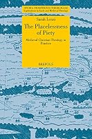 The Placelessness of Piety: Medieval Christian Theology in Practice 2503565387 Book Cover