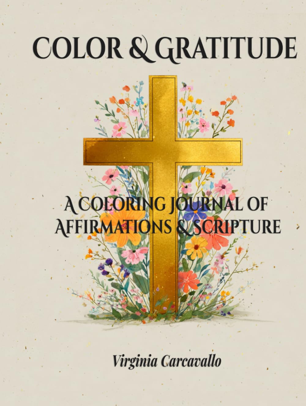 Color & Gratitude: A Scripture-Filled Mindful Coloring & Gratitude Journal with Bible Verses, Positive Affirmations, and Journaling Pages for Stress Relief, Prayer, and Creative Worship