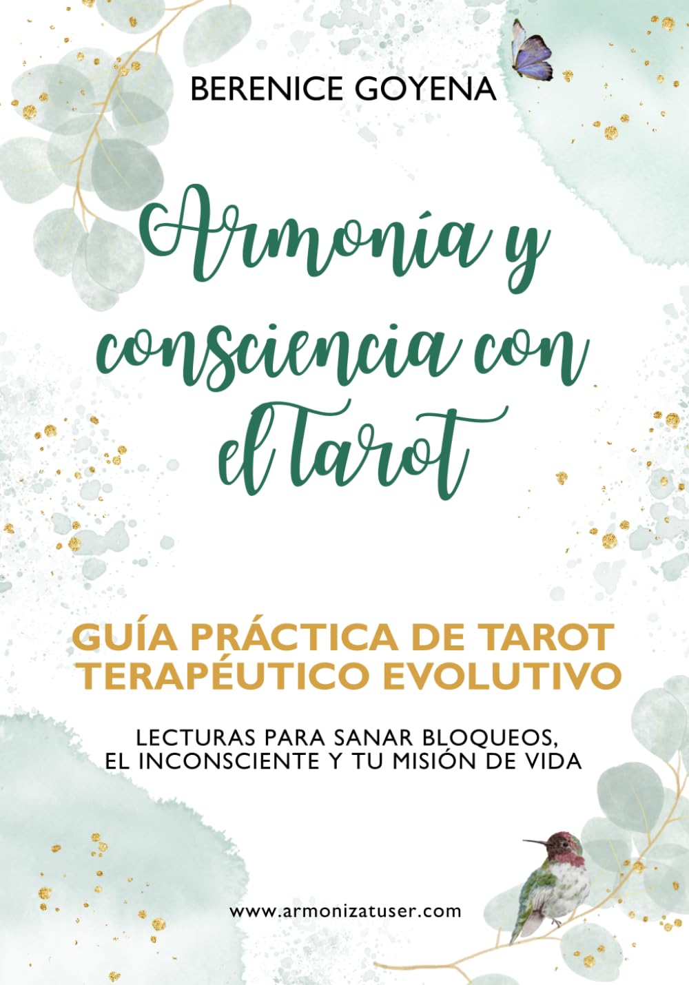 Armonía y Consciencia con el Tarot: Guía Práctica de Tarot Terapéutico Evolutivo: Lecturas para Sanar Bloqueos, el Inconsciente y tu Misión de Vida (Workbook Incluido)