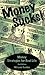 Money Sucks! Money Strategies for Real Life