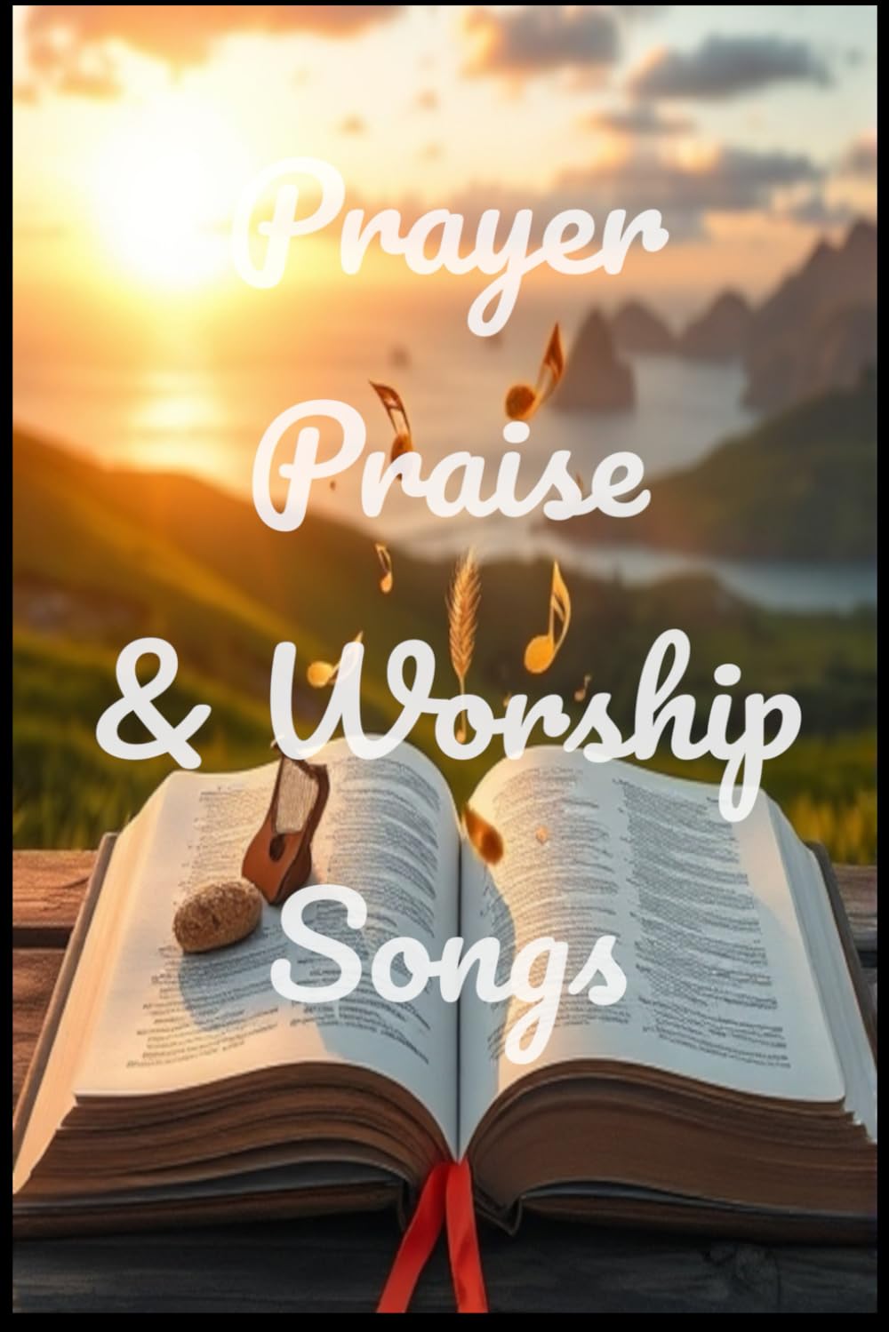 Prayer, Praise, & Worship Songs