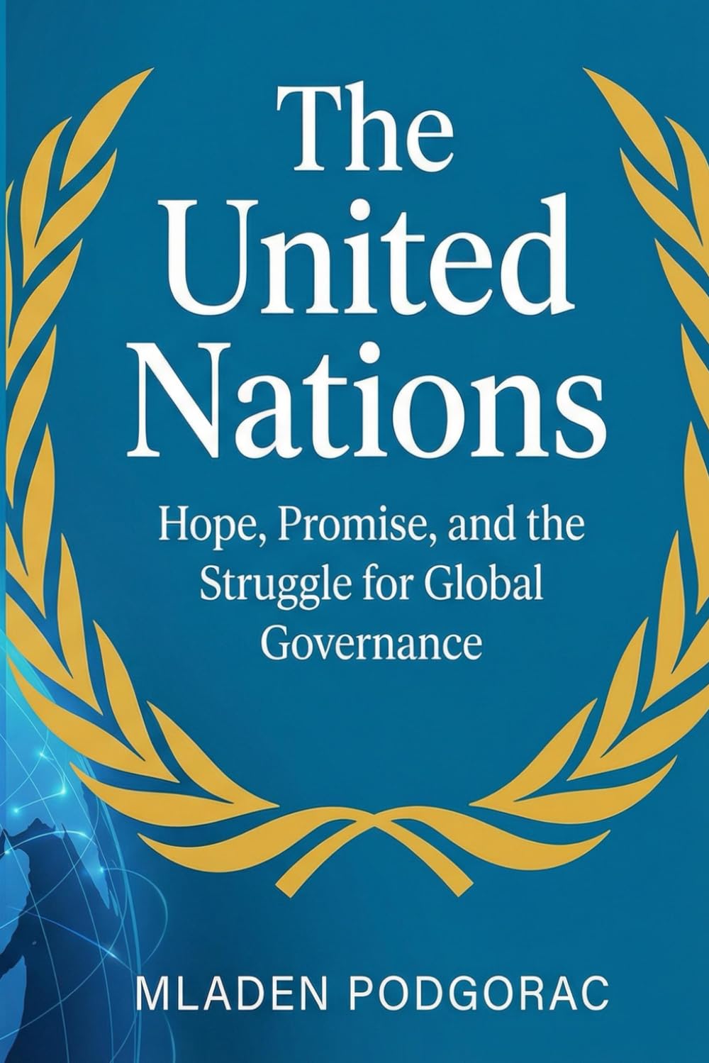 The United Nations: Hope, Promise, and the Struggle for Global Governance