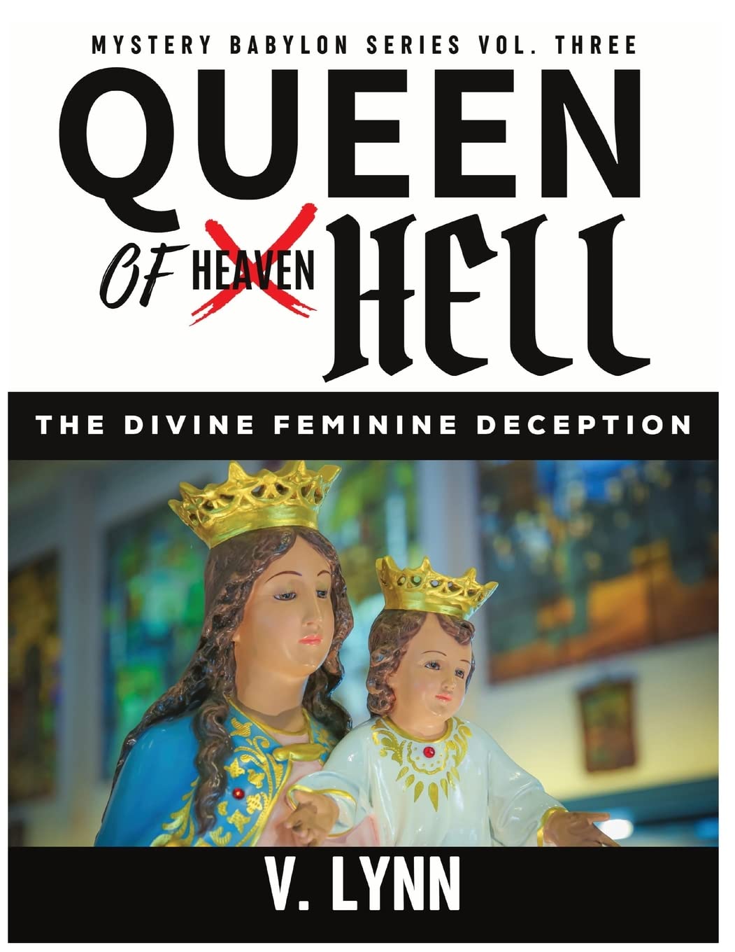 Queen of Hell: The Divine Feminine Deception: 3 (Mystery Babylon)