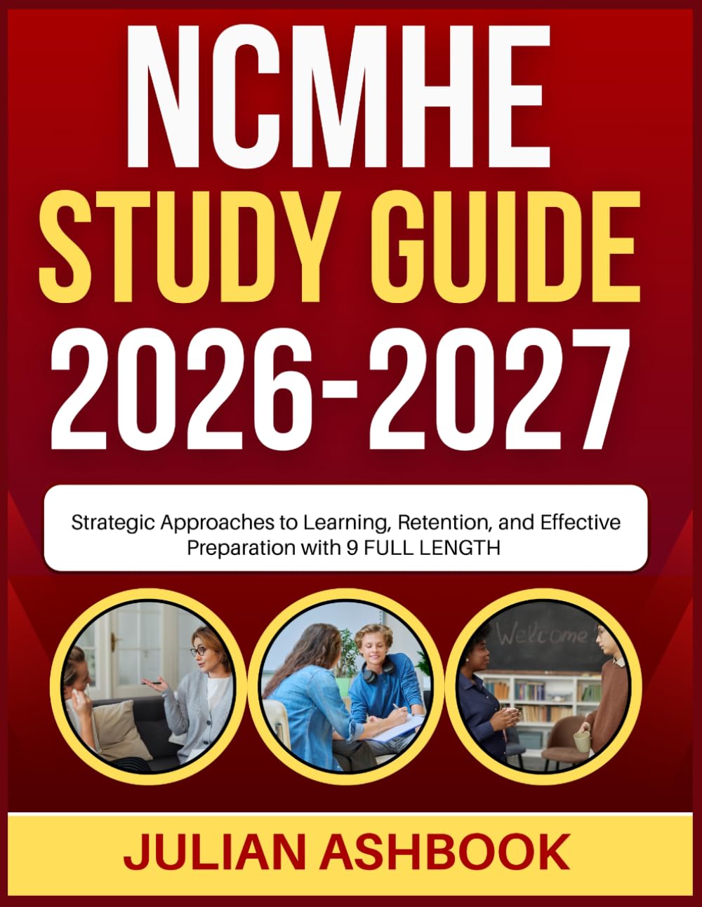 NCHME STUDY GUIDE 2026-2027: Strategic Approaches To Learning, Retention, And Effective Preparation With 9 Full Length