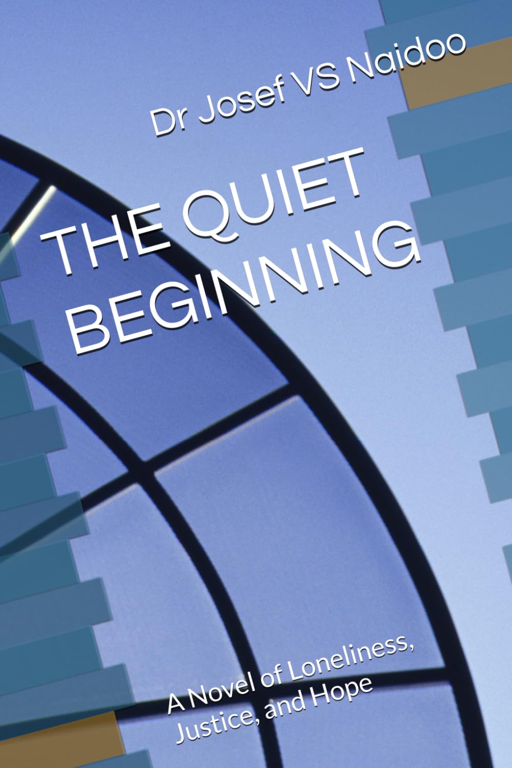THE QUIET BEGINNING: A Novel of Loneliness, Justice, and Hope