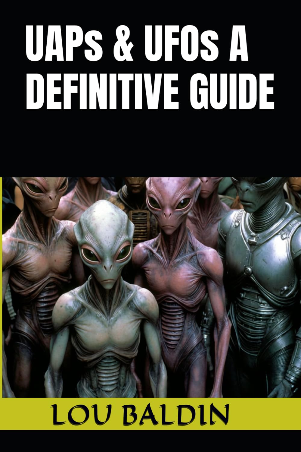 UAPs & UFOs A DEFINITIVE GUIDE (BOOKS BY BALDIN)