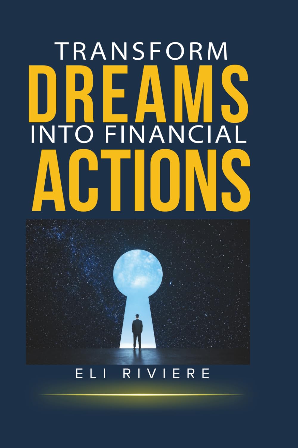 Transform Dreams into Financial Actions: Building Wealth, Repairing Credit, and Taking Control of Your Money