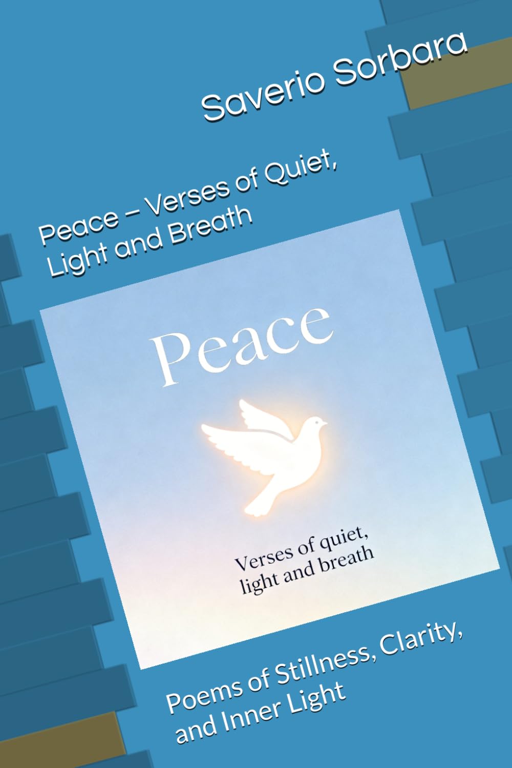 Peace – Verses of Quiet, Light and Breath: Poems of Stillness, Clarity, and Inner Light