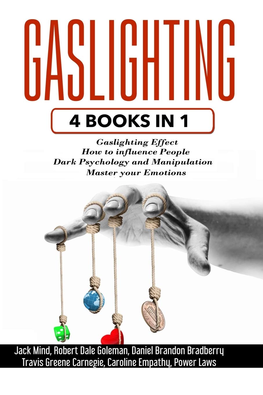 GASLIGHTING: 4 Books in 1: Gaslighting effect + How to influence people + Dark Psychology and Manipu
