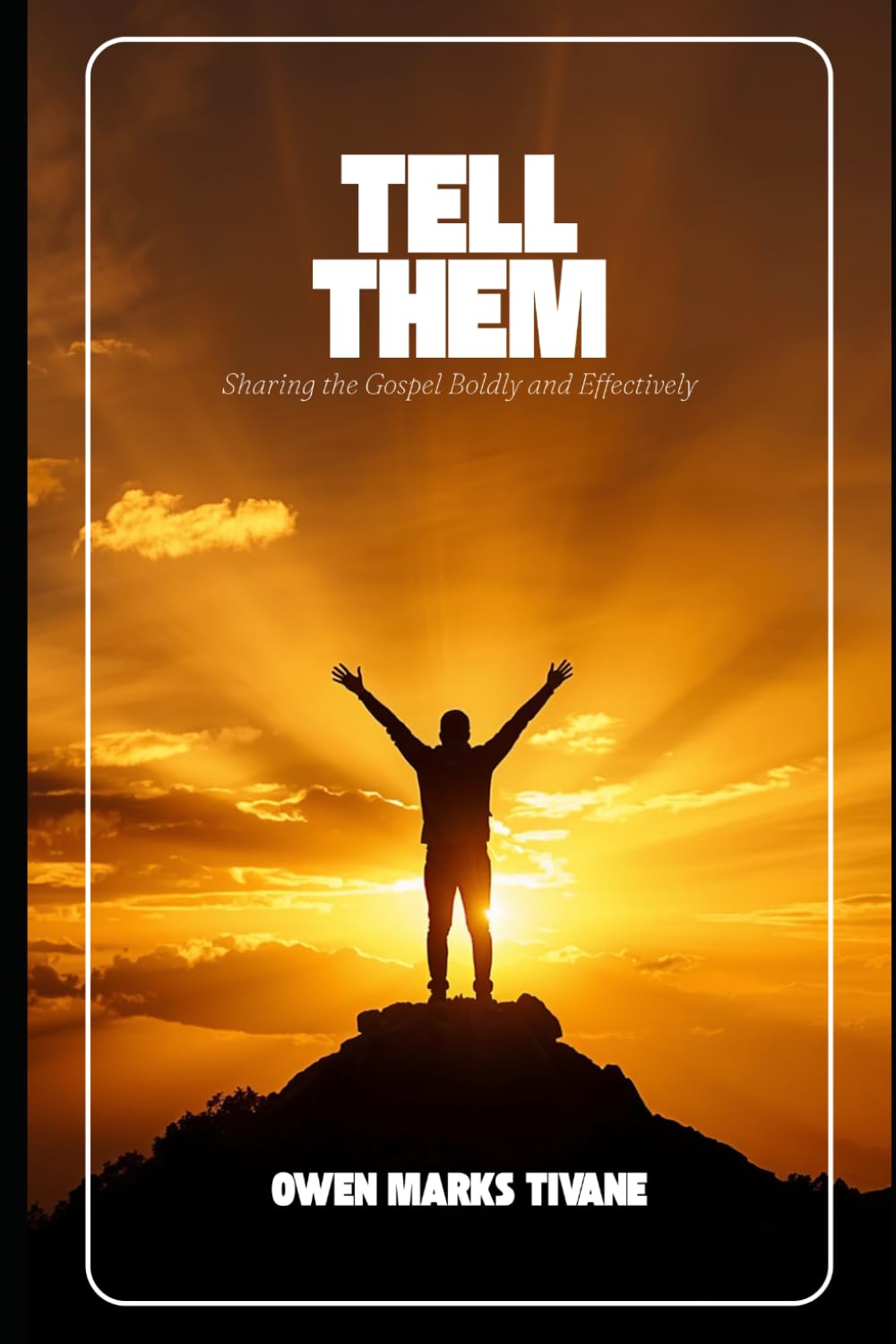 Tell Them: Sharing the Gospel Boldly and Effectively