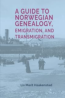 A Guide to Norwegian Genealogy, Emigration, and Transmigration