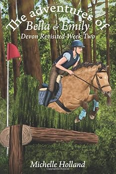 The adventures of Bella & Emily Devon-Revisited Week 2 - Book #4 of the Adventures of Bella & Emily