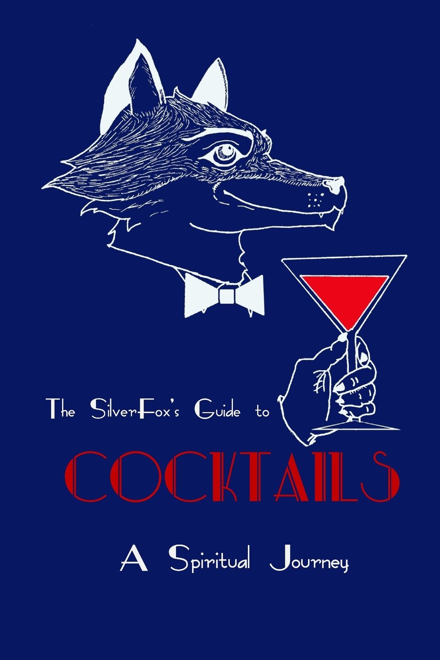 The SilverFox's Guide to Cocktails: A Spiritual Journey