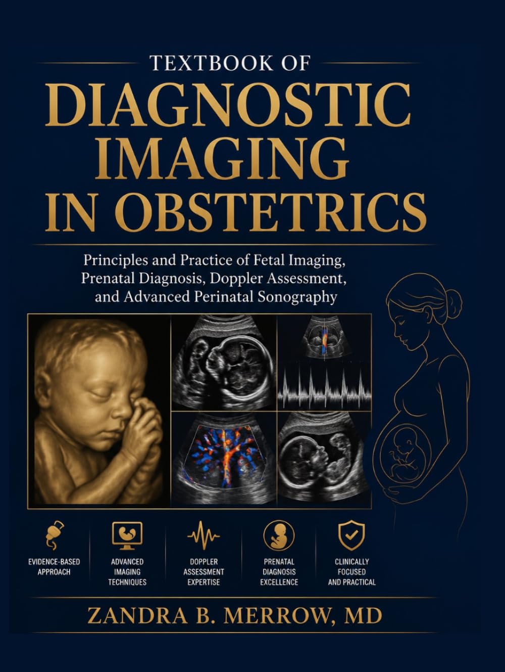 TEXTBOOK OF DIAGNOSTIC IMAGING IN OBSTETRICS: Principles and Practice of Fetal Imaging, Prenatal Diagnosis, Doppler Assessment, and Advanced Perinatal Sonography
