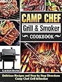 Camp Chef Grill & Smoker Cookbook: Delicious Recipes and Step by Step Directions Camp Chef Grill &Smoker