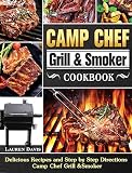  Camp Chef Grill & Smoker Cookbook: Delicious Recipes and Step by Step Directions Camp Chef Grill &Smoker