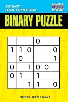 Binary Puzzle: 250 Easy Logic Puzzles 6x6 (Binary Collection)