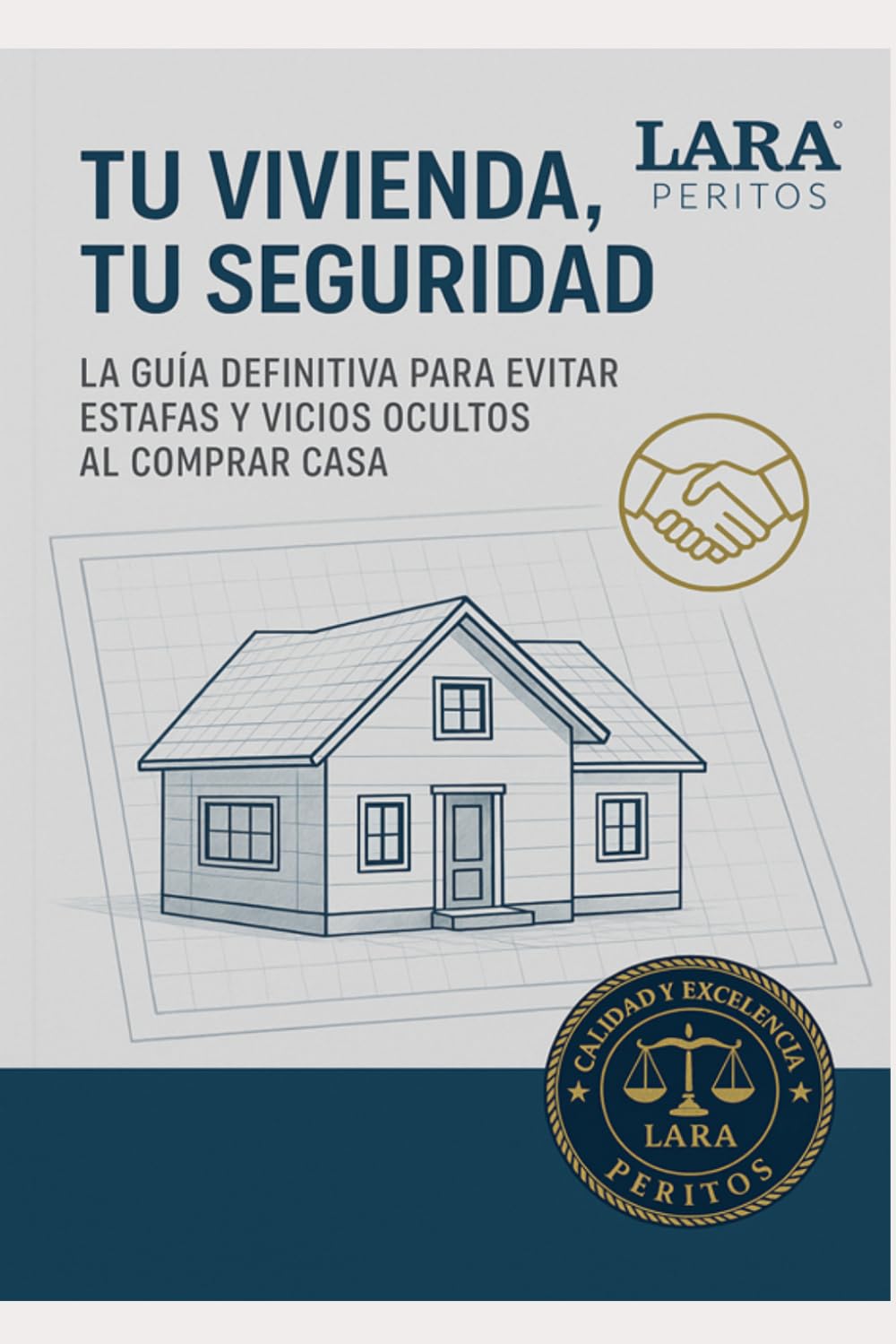 Tu Vivienda, Tu Seguridad: La guía definitiva para evitar estafas y vicios ocultos al comprar casa. Lara Peritos