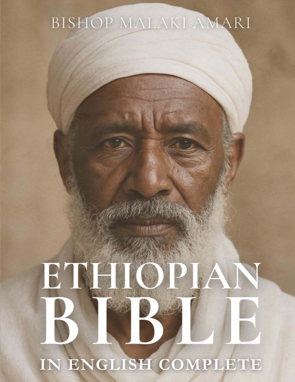 ETHIOPIAN BIBLE IN ENGLISH COMPLETE: The Complete English Translation of the Ancient Ethiopian Canon, Including Enoch, Jubilees, and the Apocrypha