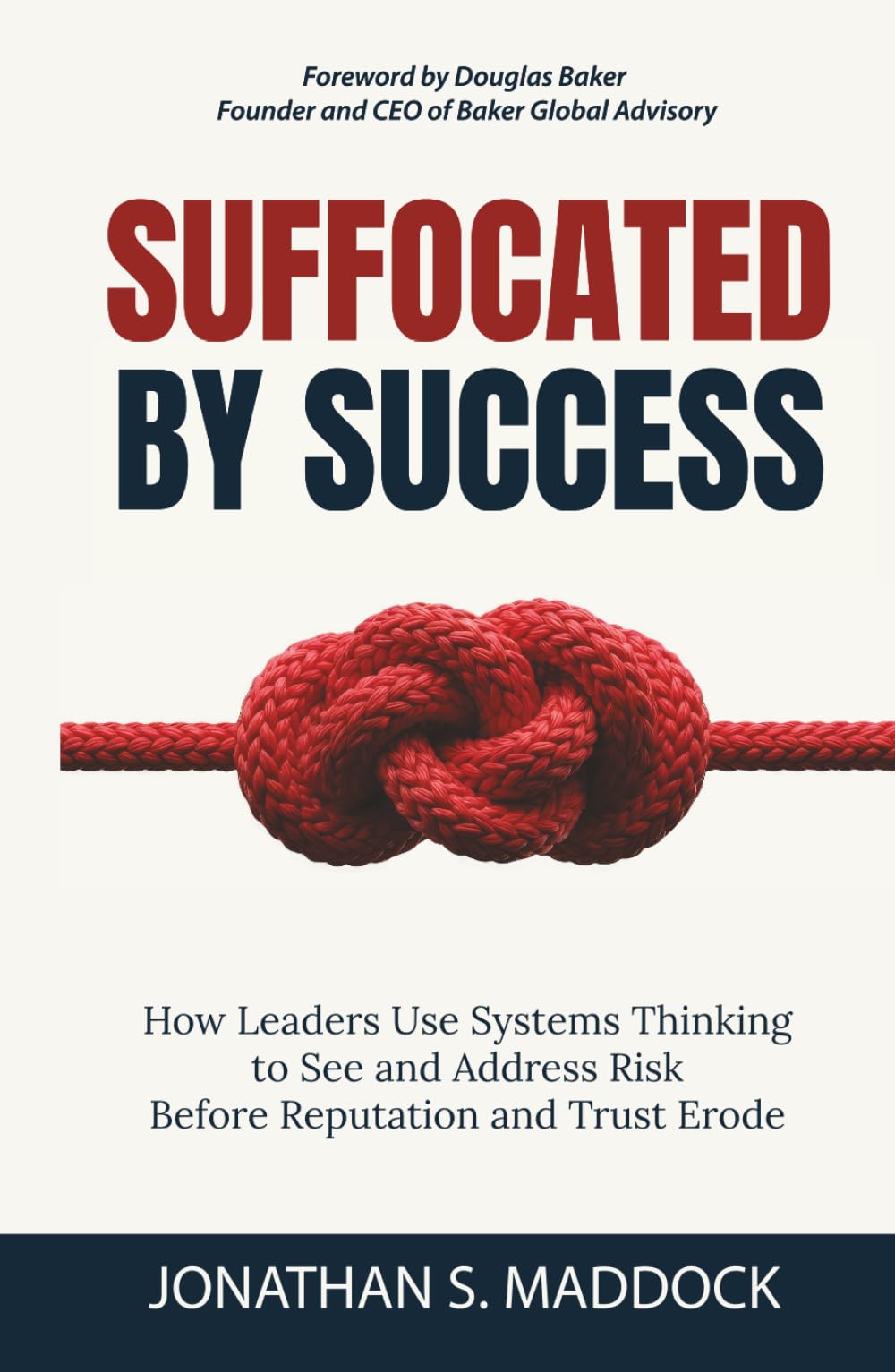 Suffocated by Success: How Leaders Use Systems Thinking to See and Address Risk Before Reputation and Trust Erode