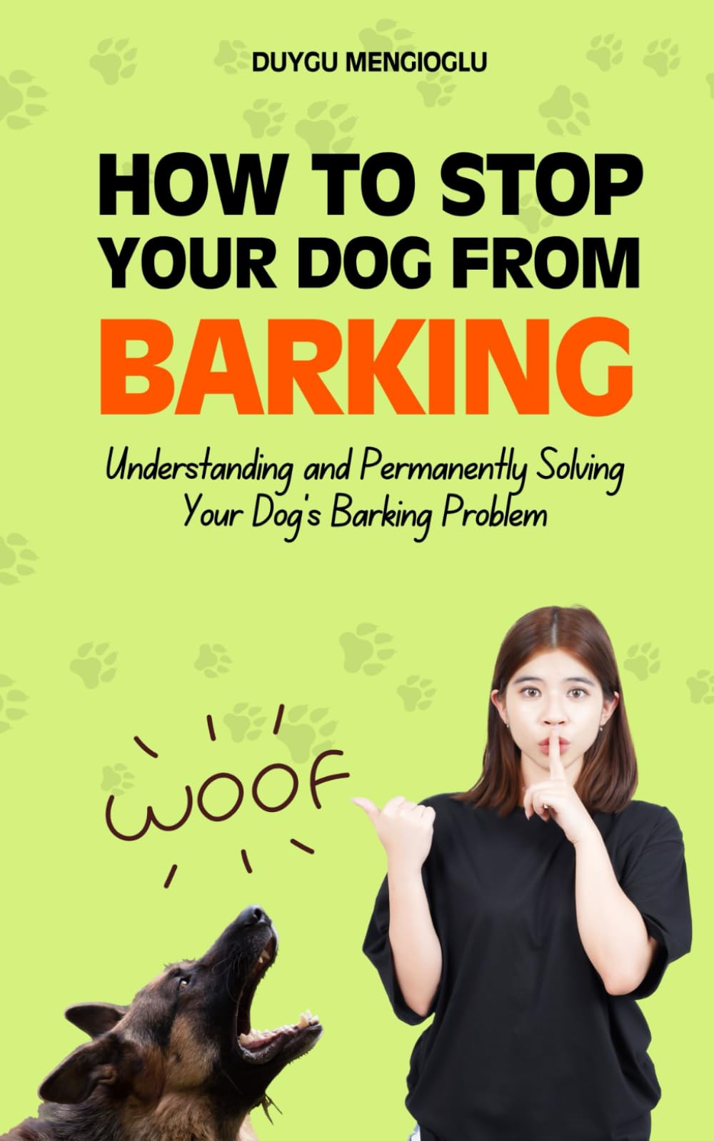 How to Stop Your Dog From Barking: Understanding and Permanently Solving Your Dog's Barking Problem