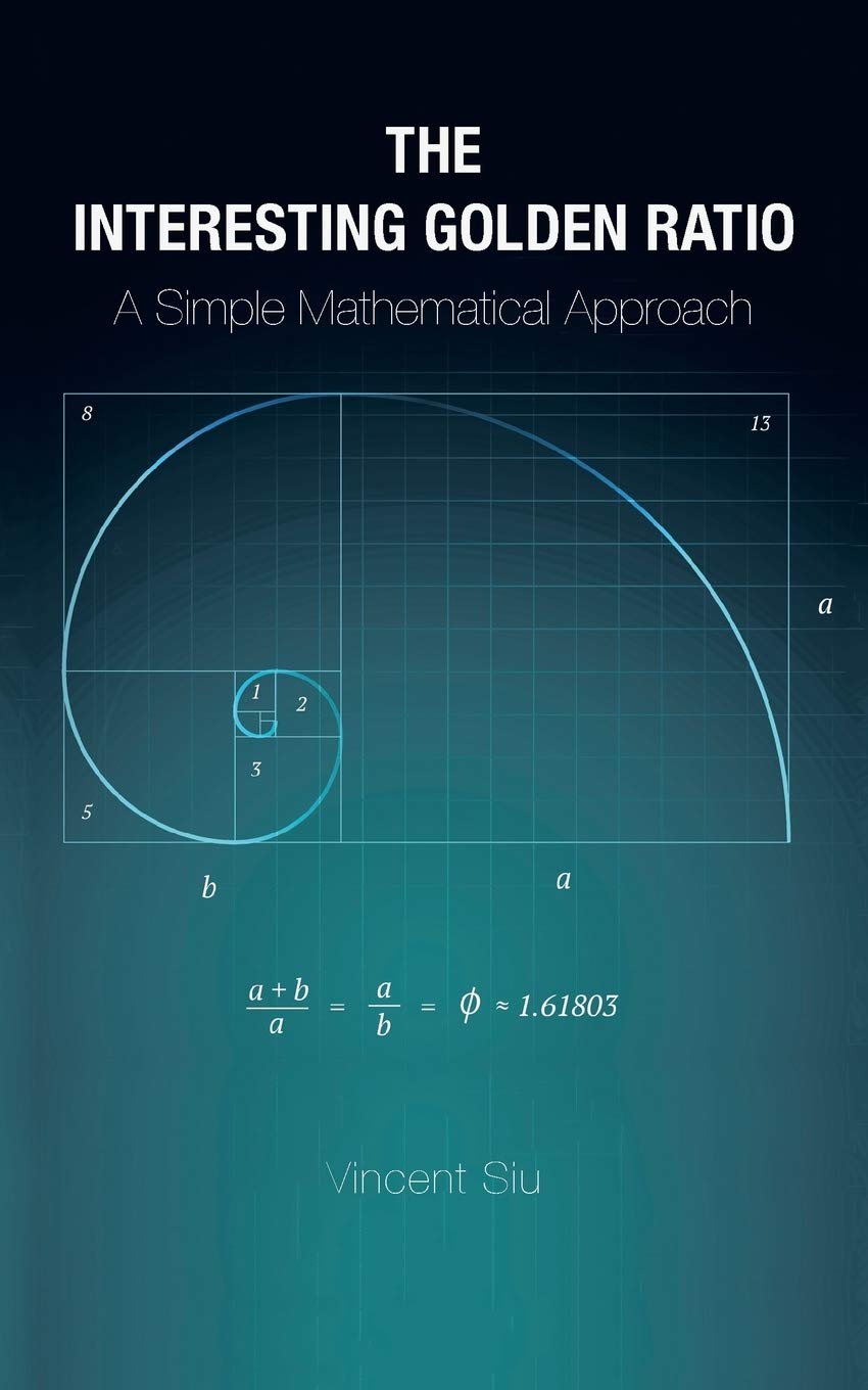 Partridge Singapore The Interesting Golden Ratio: A Simple Mathematical Approach