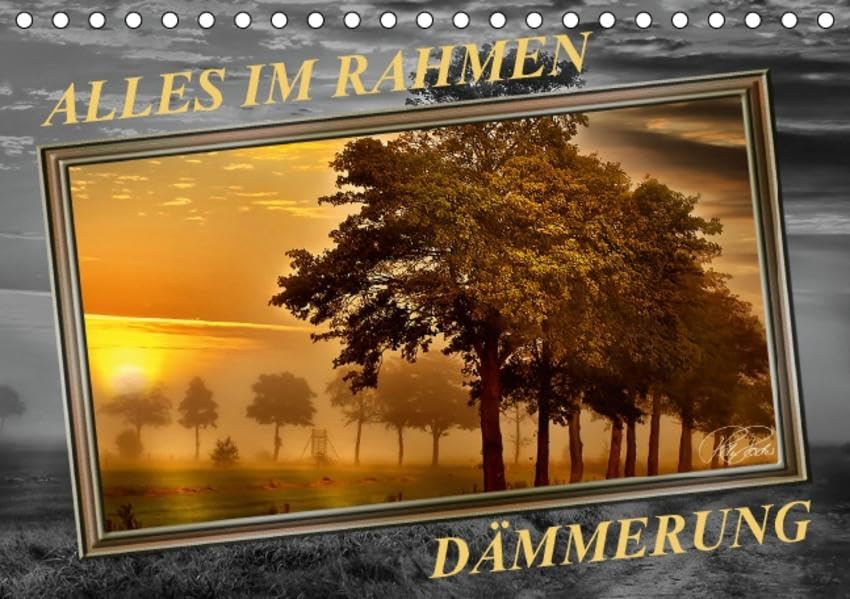 Alles im Rahmen - Dämmerung (Tischkalender 2016 DIN A5 quer): Dämmerung, zauberhafte Farben, geheimnisvolles Licht - alles im Rahmen (Monatskalender, 14 Seiten ) (CALVENDO Natur)