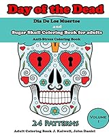 Dia De Los Muertos : Day of the Dead and Sugar Skull Coloring Book for adults: Coloring Books for Grownups : Anti-Stress Coloring Book 1517661811 Book Cover