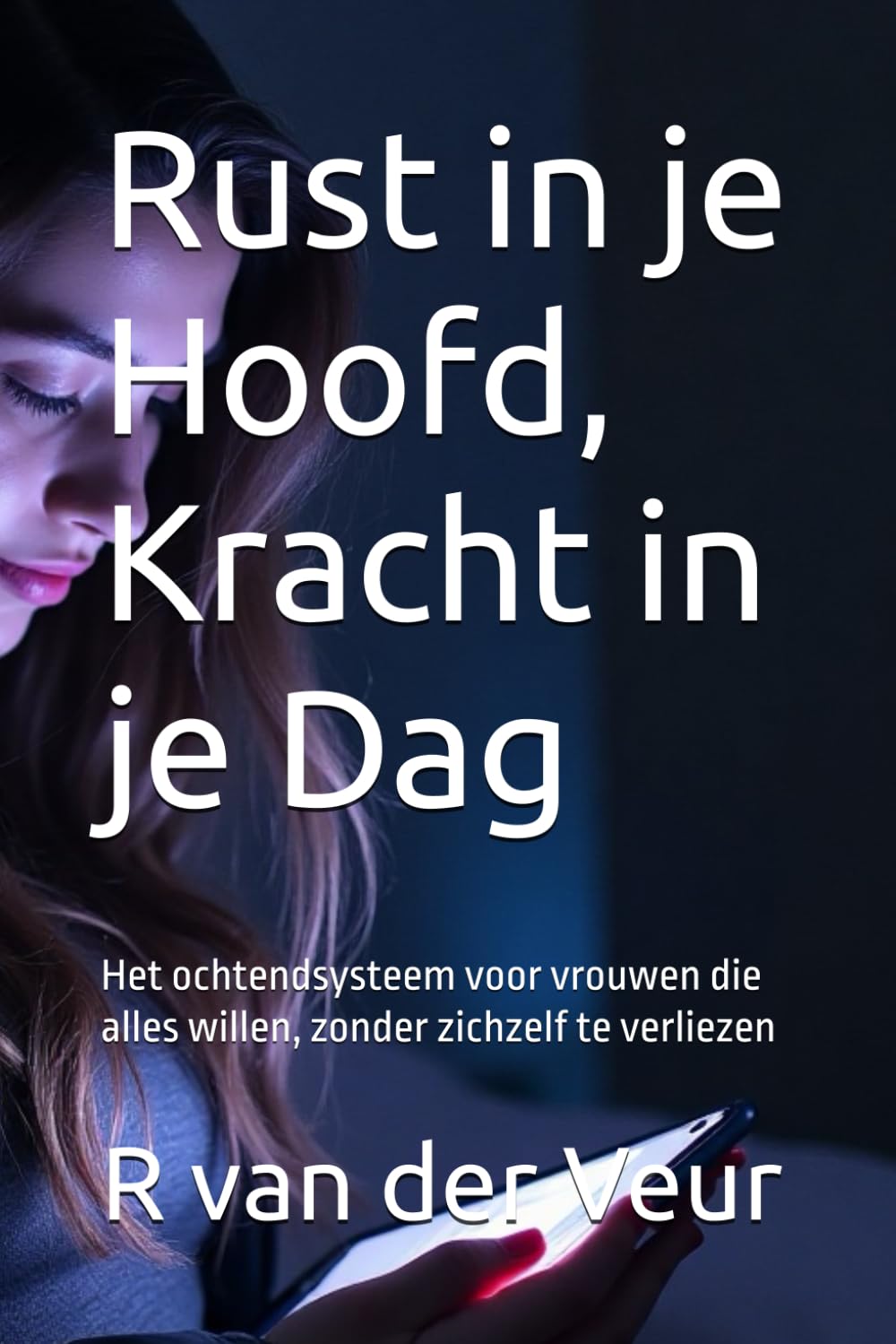Rust in je Hoofd, Kracht in je Dag: Het ochtendsysteem voor vrouwen die alles willen, zonder zichzelf te verliezen (Life)