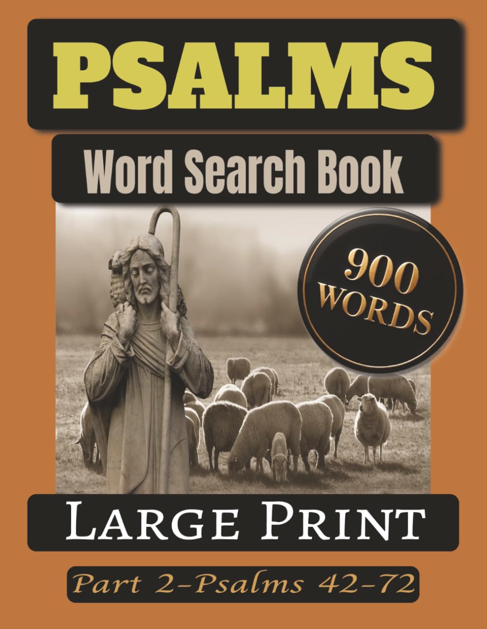 PSALMS: THE CROWN – WORD SEARCH PUZZLE BOOK: Part 2 of 5 · Psalms 42–72 · 45 Puzzles · 900 Words · Large Print (The Psalms Word Search Series)