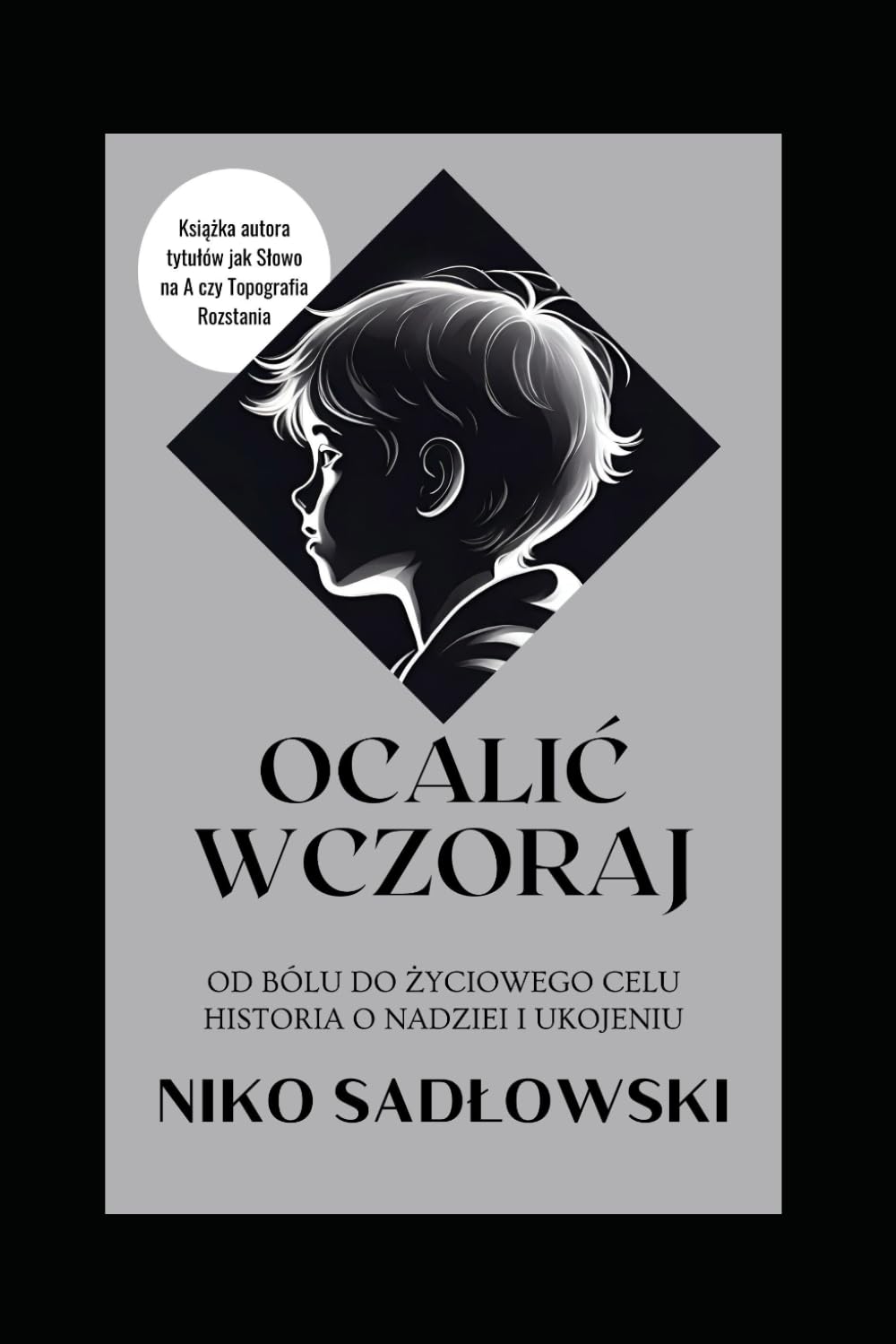 Ocalić Wczoraj: Osobista opowieść o powrocie do siebie