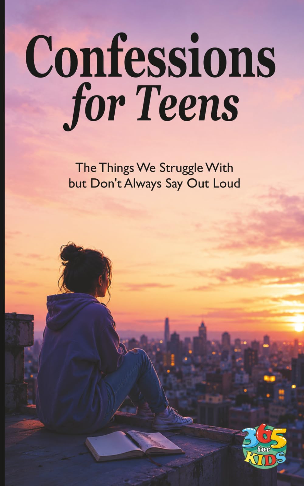 Confessions for Teens: The Things We Struggle With but Don’t Always Say Out Loud (Things We Don’t Always Say)