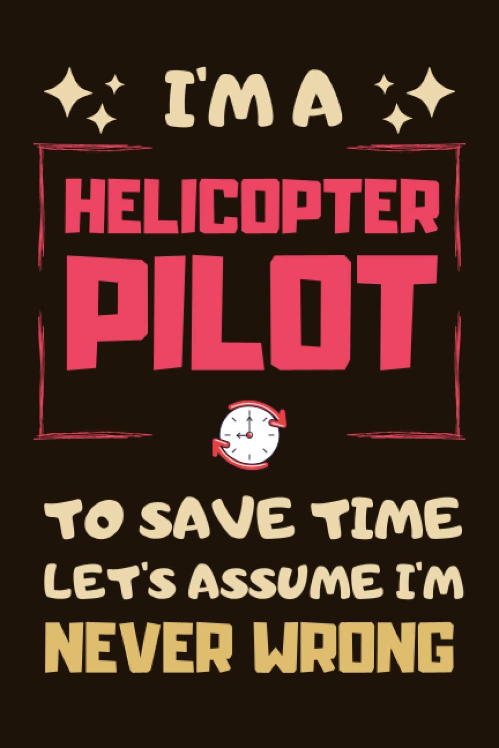 Helicopter Pilot Gifts: Blank Lined Notebook Journal Diary Paper, a Funny and Appreciation Gift for Helicopter Pilot to Write in (Volume 9)