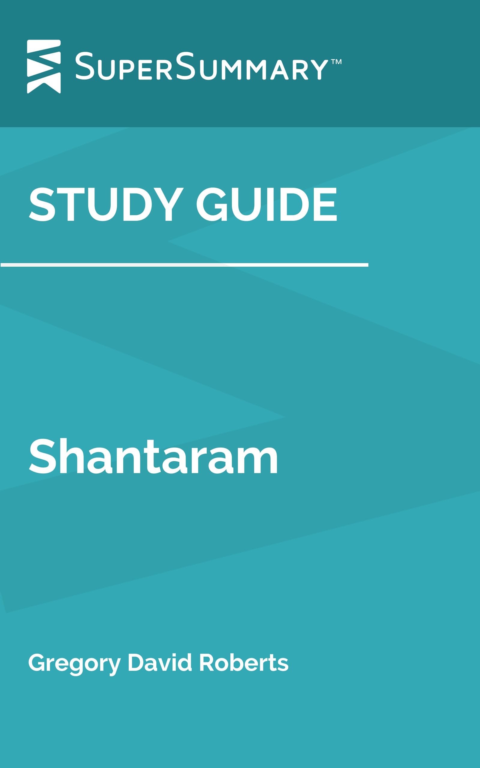 Study Guide: Shantaram by Gregory David Roberts (SuperSummary)